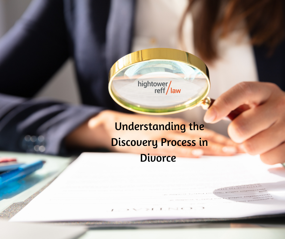 What Is Discovery In Divorce Hightower Reff Law