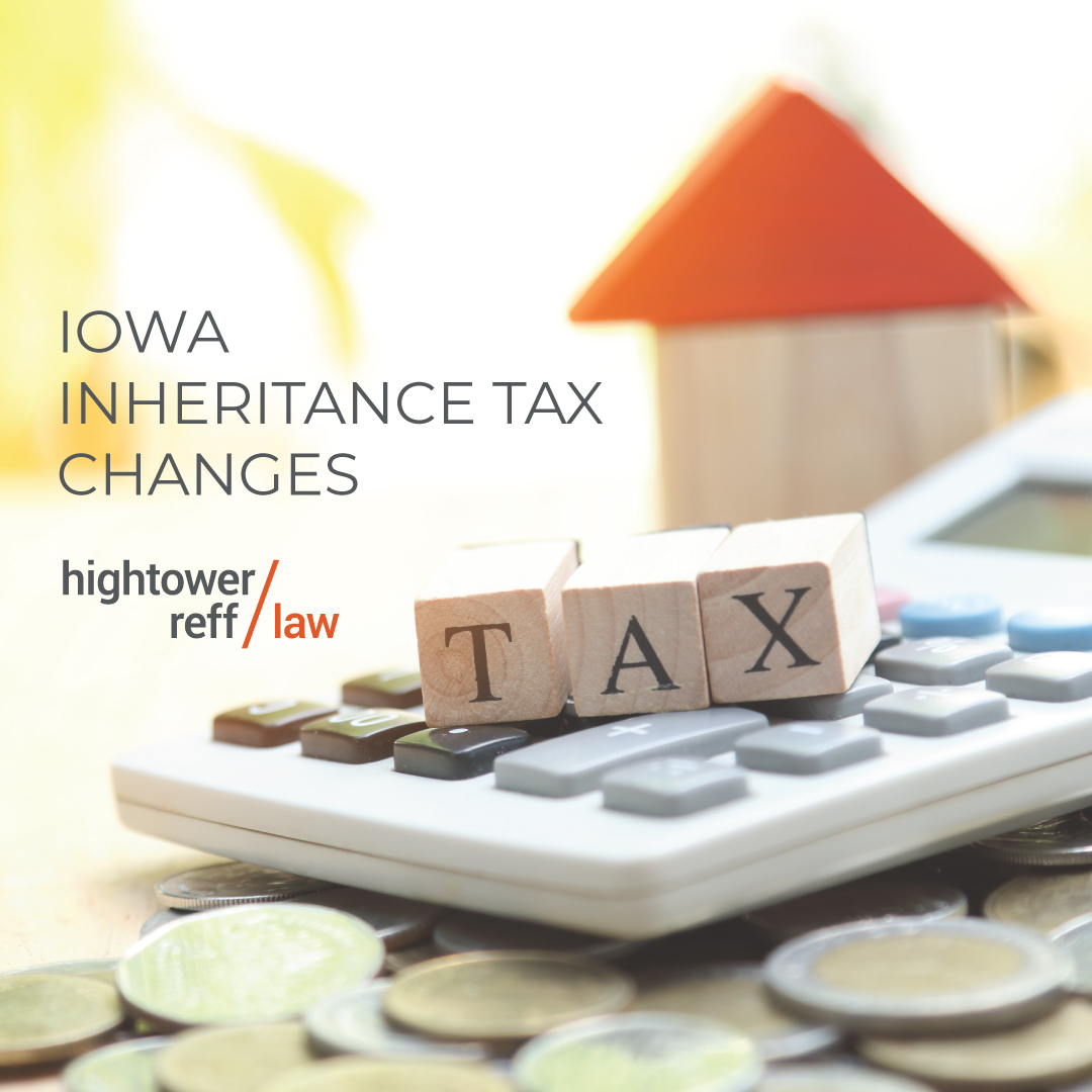 Iowa Inheritance Tax Changes Hightower Reff Law